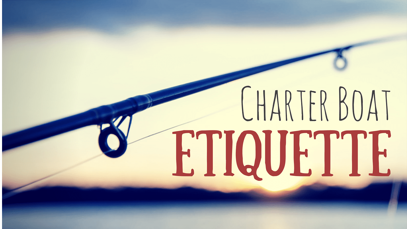 Charter fishing etiquette
